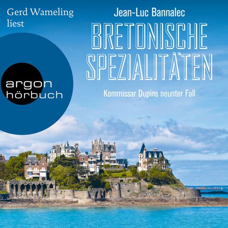 Hörbüch “Bretonische Spezialitäten - Kommissar Dupin ermittelt, Band 9 (Ungekürzt) – Jean-Luc Bannalec”
