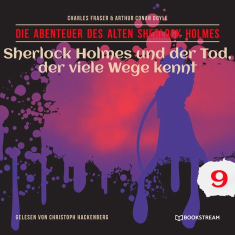 Hörbüch “Sherlock Holmes und der Tod, der viele Wege kennt - Die Abenteuer des alten Sherlock Holmes, Folge 9 (Ungekürzt) – Charles Fraser, Arthur Conan Doyle”
