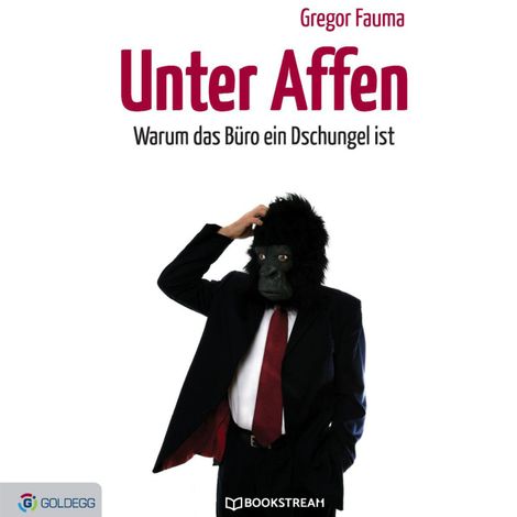 Hörbüch “Unter Affen - Warum das Büro ein Dschungel ist (Ungekürzt) – Gregor Fauma”