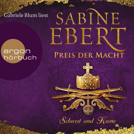 Hörbüch “Schwert und Krone - Preis der Macht - Das Barbarossa-Epos, Band 5 (Ungekürzte Lesung) – Sabine Ebert”