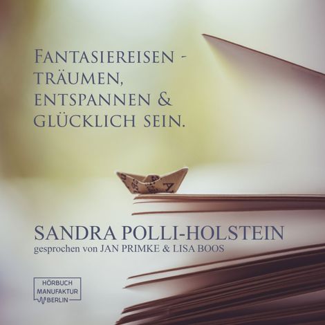 Hörbüch “Fantasiereisen - Träumen, Entspannen & Glücklich sein (ungekürzt) – Sandra Polli-Holstein”