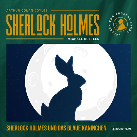 Hörbüch “Sherlock Holmes und das blaue Kaninchen - Eine neue Sherlock Holmes Kriminalgeschichte (Ungekürzt) – Michael Buttler, Arthur Conan Doyle”