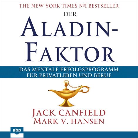 Hörbüch “Der Aladin-Faktor - Das mentale Erfolgsprogramm für Privatleben und Beruf (Ungekürzt) – Jack Canfield, Mark V. Hansen”