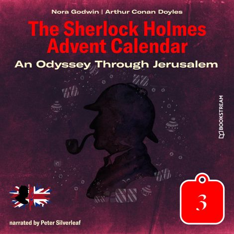 Hörbüch “An Odyssey Through Jerusalem - The Sherlock Holmes Advent Calendar, Day 3 (Unabridged) – Sir Arthur Conan Doyle, Nora Godwin”
