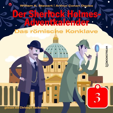 Hörbüch “Das römische Konklave - Der Sherlock Holmes-Adventkalender, Tag 3 (Ungekürzt) – William K. Stewart, Sir Arthur Conan Doyle”