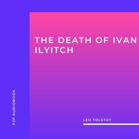 Hörbüch “The Death of Ivan Ilyitch (Unabridged) – Leo Tolstoy”