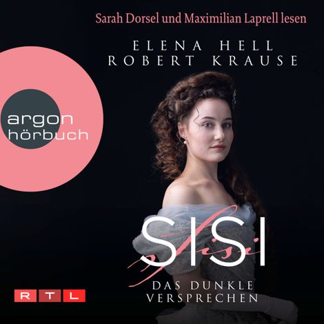 Hörbüch “Sisi: Das dunkle Versprechen - Sisi - Das Hörbuch zum Serienereignis bei RTL+, Band 1 (Ungekürzte Lesung) – Elena Hell, Robert Krause”