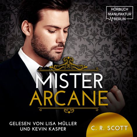 Hörbüch “Mister Arcane (ungekürzt) – C. R. Scott”