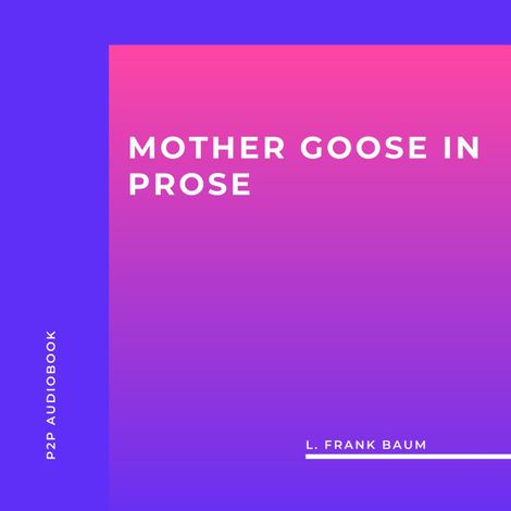 Hörbüch “Mother Goose in Prose (Unabridged) – L. Frank Baum”
