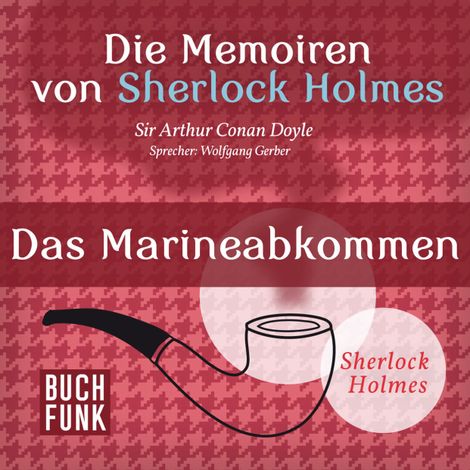 Hörbüch “Sherlock Holmes: Die Memoiren von Sherlock Holmes - Das Marineabkommen (Ungekürzt) – Arthur Conan Doyle”