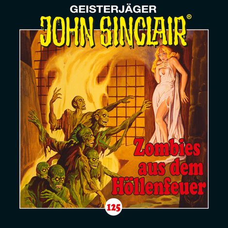 Hörbüch “John Sinclair, 125: Zombies aus dem Höllenfeuer. Teil 1 von 3 – Jason Dark”