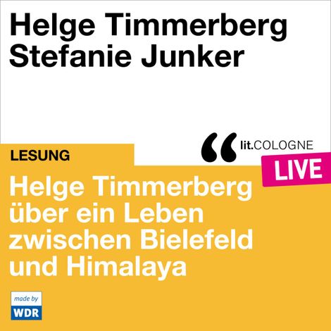 Hörbüch “Helge Timmerberg über ein Leben zwischen Bielefeld und Himalaya - lit.COLOGNE live (ungekürzt) – Helge Timmerberg”