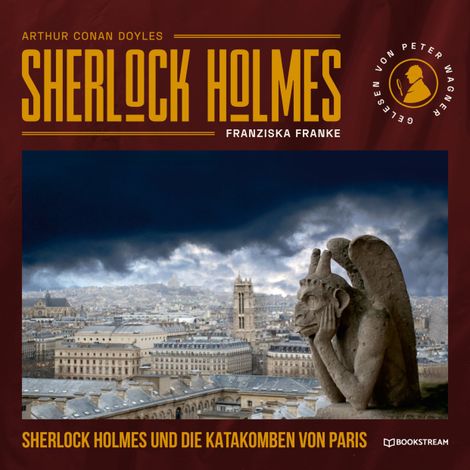 Hörbüch “Sherlock Holmes und die Katakomben von Paris (Ungekürzt) – Sir Arthur Conan Doyle, Franziska Franke”