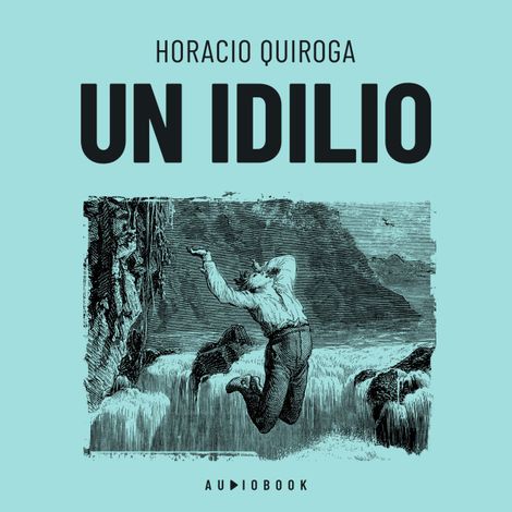 Hörbüch “Un idilio (Completo) – Horacio Quiroga”