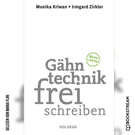 Hörbüch “Gähntechnikfrei schreiben - Worte, die wirken (Ungekürzt) – Monika Kriwan, Irmgard Zirkler”