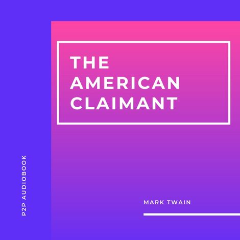 Hörbüch “The American Claimant (Unabridged) – Mark Twain”