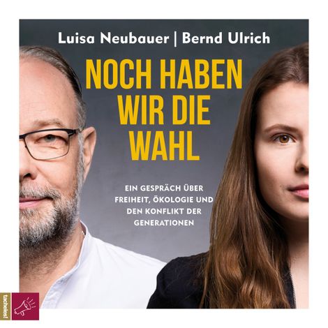 Hörbüch “Noch haben wir die Wahl - Ein Gespräch über Freiheit, Ökologie und den Konflikt der Generationen (Ungekürzt) – Luisa Neubauer, Bernd Ulrich”
