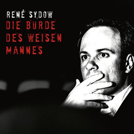 Hörbüch “René Sydow, Die Bürde des weisen Mannes – René Sydow”