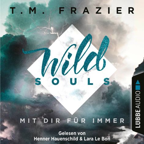 Hörbüch “Mit dir für immer - Wild Souls, Band 2 – T. M. Frazier”