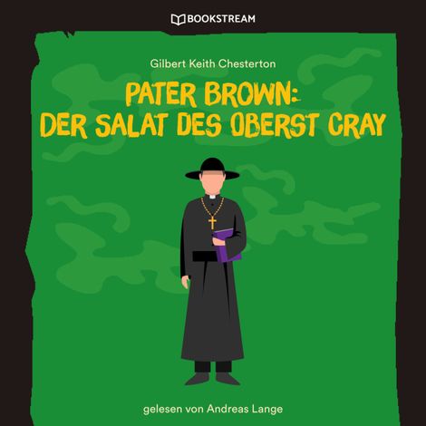 Hörbüch “Pater Brown: Der Salat des Oberst Cray (Ungekürzt) – Gilbert Keith Chesterton”