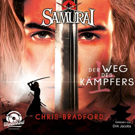 Hörbüch “Der Weg des Kämpfers - Samurai, Band 1 (ungekürzt) – Chris Bradford”