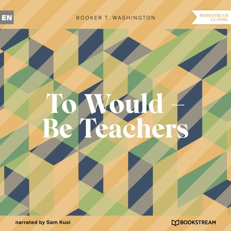 Hörbüch “To Would - Be Teachers (Unabridged) – Booker T. Washington”