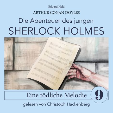 Hörbüch “Sherlock Holmes: Eine tödliche Melodie - Die Abenteuer des jungen Sherlock Holmes, Folge 9 (Ungekürzt) – Eduard Held, Sir Arthur Conan Doyle”