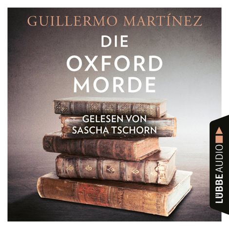 Hörbüch “Die Oxford-Morde (Ungekürzt) – Guillermo Martínez”