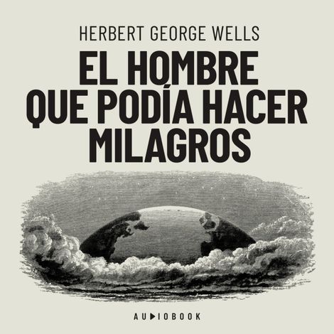 Hörbüch “El hombre que podia hacer milagros (Completo) – Herbert George Wells”