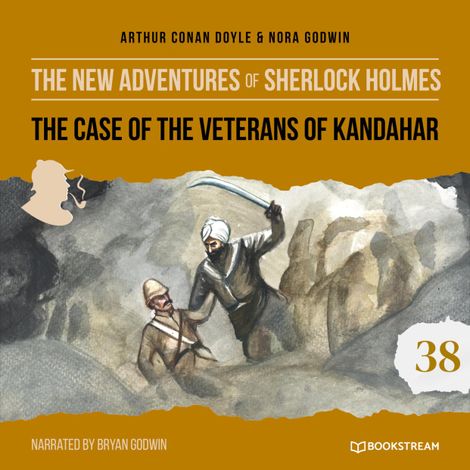Hörbüch “The Case of the Veterans of Kandahar - The New Adventures of Sherlock Holmes, Episode 38 (Unabridged) – Sir Arthur Conan Doyle, Nora Godwin”