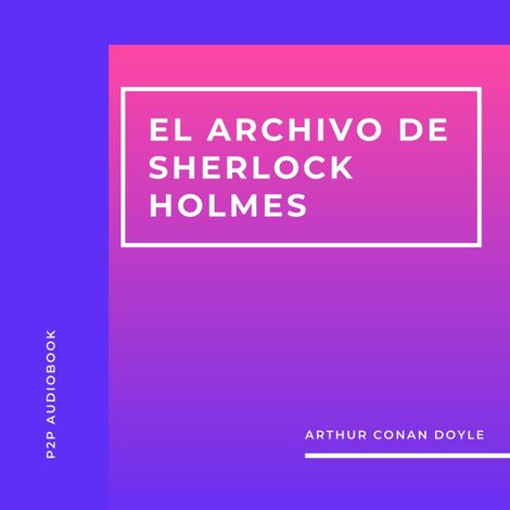 Hörbüch “El Archivo de Sherlock Holmes (Completo) – Arthur Conan Doyle”
