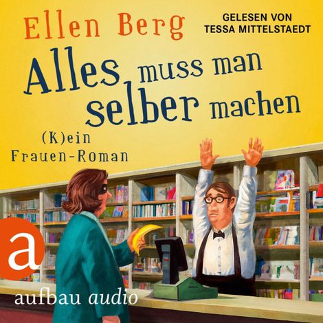 Hörbüch “Alles muss man selber machen - (K)ein Frauen-Roman (Gekürzt) – Ellen Berg”
