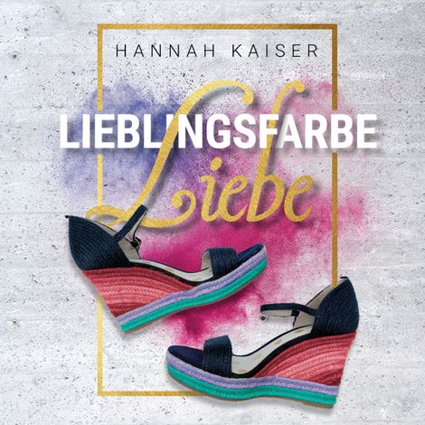 Hörbüch “Lieblingsfarbe Liebe (ungekürzt) – Hannah Kaiser”