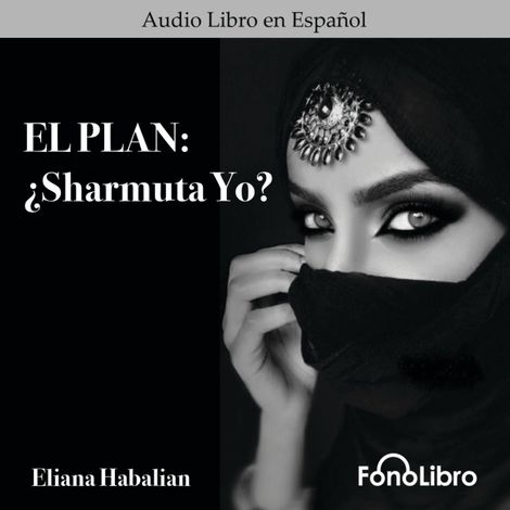 Hörbüch “El Plan: Sharmuta Yo? (abreviado) – Eliana Habalian”