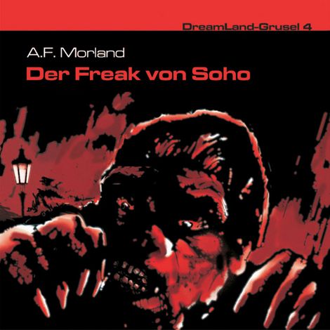Hörbüch “Dreamland Grusel, Folge 4: Der Freak von Soho – A. F. Morland”