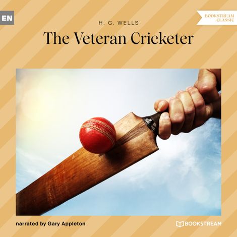 Hörbüch “The Veteran Cricketer (Unabridged) – H. G. Wells”