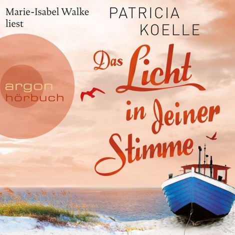 Hörbüch “Das Licht in deiner Stimme - Ostsee-Trilogie, Band 2 (Ungekürzte Lesung) – Patricia Koelle”