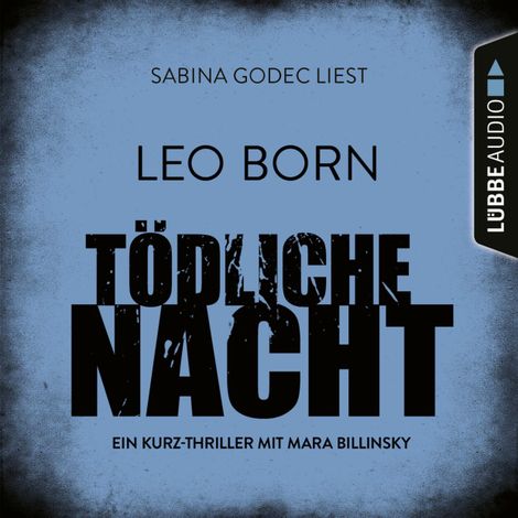 Hörbüch “Tödliche Nacht - Ein Kurz-Thriller mit Mara Billinsky (Ungekürzt) – Leo Born”