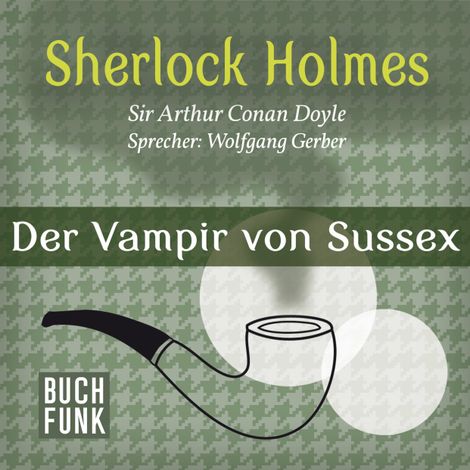 Hörbüch “Sherlock Holmes - Das Notizbuch von Sherlock Holmes: Der Vampir von Sussex (Ungekürzt) – Arthur Conan Doyle”