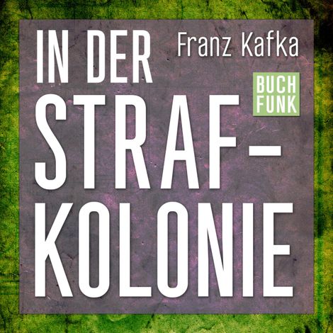 Hörbüch “In der Strafkolonie (Ungekürzt) – Franz Kafka”