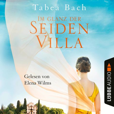 Hörbüch “Im Glanz der Seidenvilla - Seidenvilla-Saga, Band 2 (Ungekürzt) – Tabea Bach”