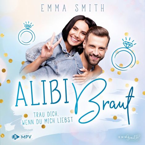 Hörbüch “Trau dich, wenn du mich liebst - Alibi Braut, Band 3 (ungekürzt) – Emma Smith”
