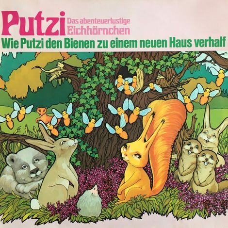 Hörbüch “Putzi - Das abenteuerlustige Eichhörnchen, Folge 2: Wie Putzi den Bienen zu einem neuen Haus verhalf – Mara Schroeder-von Kurmin”