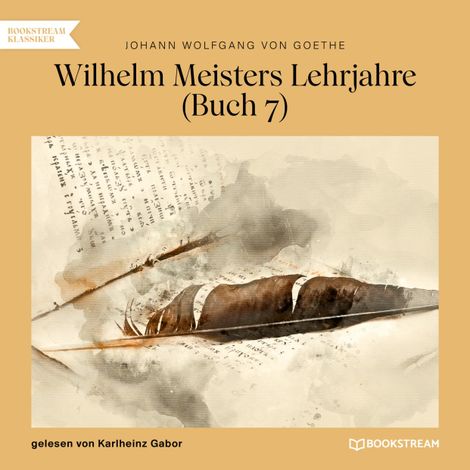 Hörbüch “Wilhelm Meisters Lehrjahre, Buch 7 (Ungekürzt) – Johann Wolfgang von Goethe”