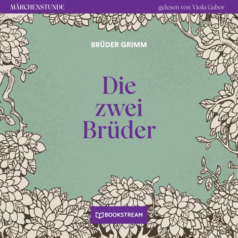 Hörbüch “Die zwei Brüder - Märchenstunde, Folge 106 (Ungekürzt) – Brüder Grimm”
