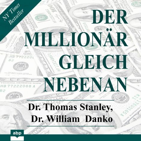 Hörbüch “Der Millionär gleich nebenan - Erstaunliche Geheimnisse des Reichtums (Ungekürzt) – Dr. Thomas Stanley, Dr. William Danko”