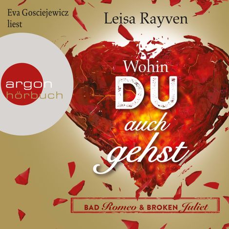 Hörbüch “Bad Romeo & Broken Juliet - Wohin du auch gehst (Ungekürzt) – Leisa Rayven”