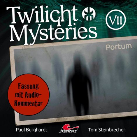 Hörbüch “Twilight Mysteries, Die neuen Folgen, Folge 7: Portum (Fassung mit Audio-Kommentar) – Erik Albrodt, Paul Burghardt, Tom Steinbrecher”