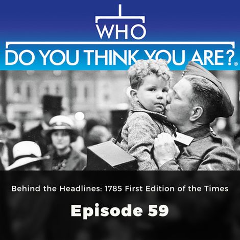 Hörbüch “Behind the Headlines: 1785 First Edition of the Times - Who Do You Think You Are?, Episode 59 – Jad Adams”