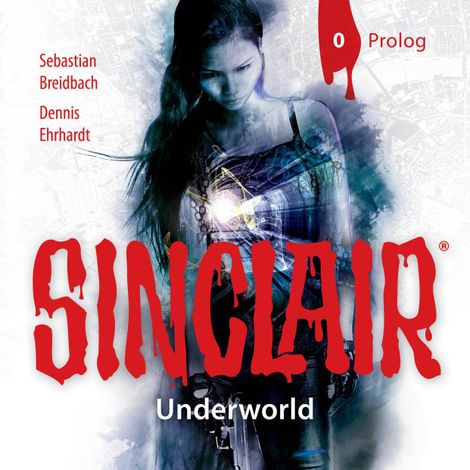 Hörbüch “Sinclair, Staffel 2: Underworld, Folge: Prolog – Dennis Ehrhardt, Sebastian Breidbach”